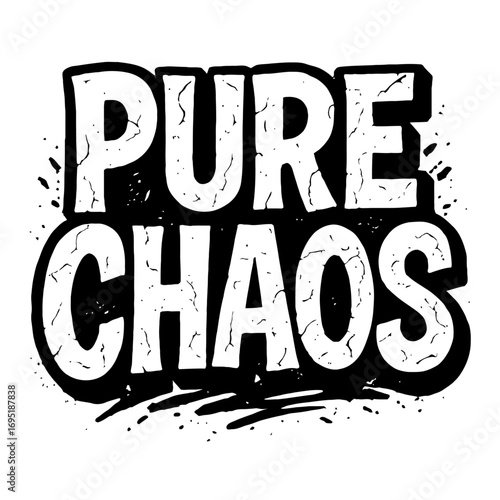 Pure Chaos Grunge Distressed Text Design: Unleash the Anarchy! Edgy, Rebellious, and Wild Graphic perfect for Streetwear, Punk Apparel, Rock Band Merch, and Extreme Lifestyle Enthusiasts. Embrace Diso