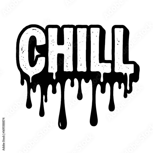 Black and white 'CHILL' text with a cool, melted, dripping ink effect, evoking a relaxed, urban, street art, or grunge aesthetic, perfect for modern graphic design, apparel, stickers, posters, or digi