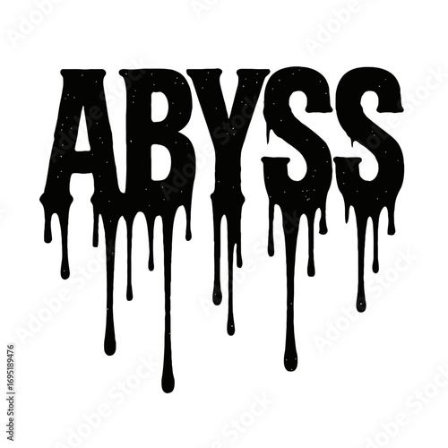 "ABYSS" dripping text graphic art with a dark grunge, distressed, melting font effect. Black typography design featuring a unique, scary, deep, mysterious aesthetic, perfect for horror, heavy metal, H