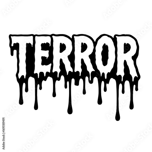 A chillingly eerie, black and white typographic illustration featuring the word 'TERROR' with a distinctive, unsettling dripping ink effect. Perfect for horror-themed designs, Halloween decorations, a