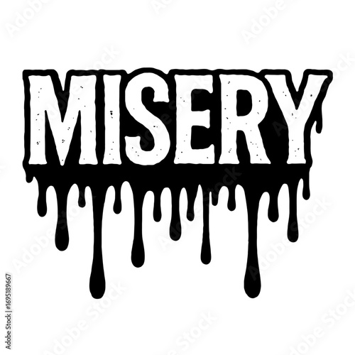 Powerful 'MISERY' typography with a striking distressed grunge texture and dramatic black dripping ink effect, evoking dark, melancholic, and alternative emotional aesthetics, perfect for bold apparel