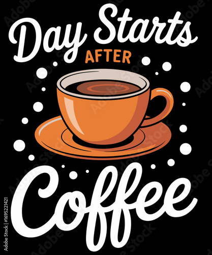 Day starts after Coffee Funny coffee lover