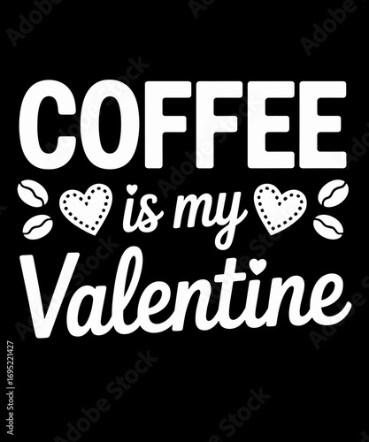 Retro Coffee Is My Valentine Funny Anti Valentine's Day