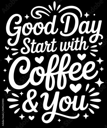 Retro Coffee Lover Funny - Good Day Start With Coffee And You