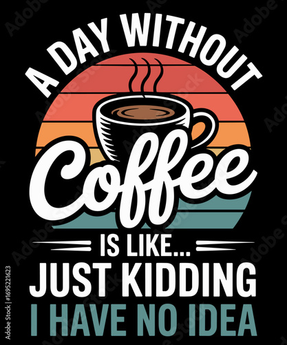 Retro A Day Without Coffee Funny Coffee Saying