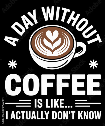 A Day Without Coffee Funny Caffeine Pun A Day Without Coffee Funny