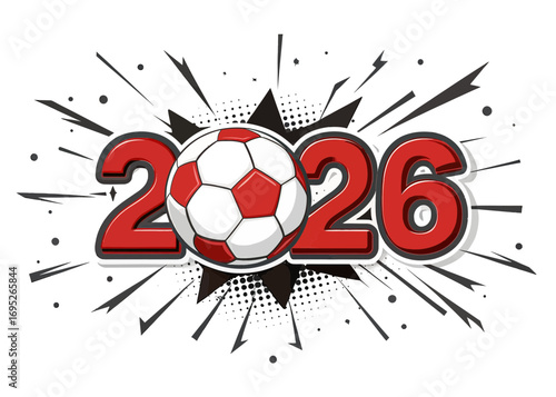 Illustration showing the year 2026 with a soccer ball replacing the zero and comic book style effects