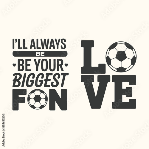 Vector art of ill always be your biggest fan text with soccer ball graphic
