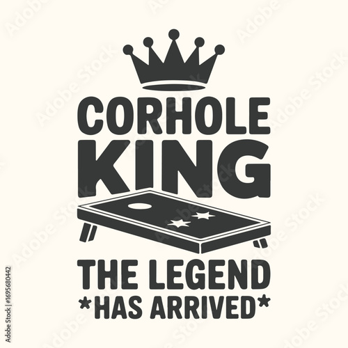 Vector art of corhole king the legend has arrived graphic with a crown and cornhole board