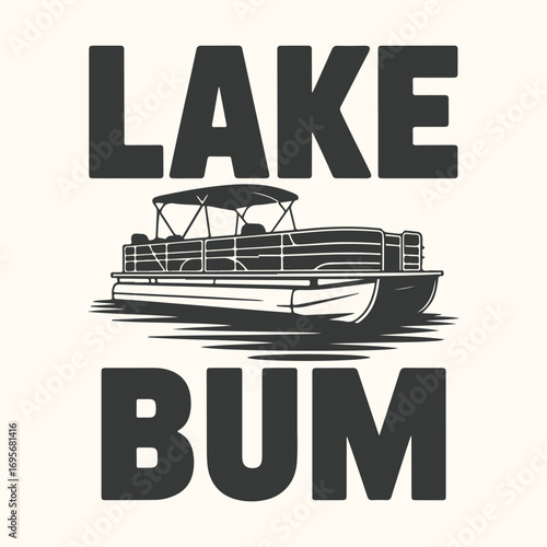 Vector art of lake bum pontoon boat graphic with text