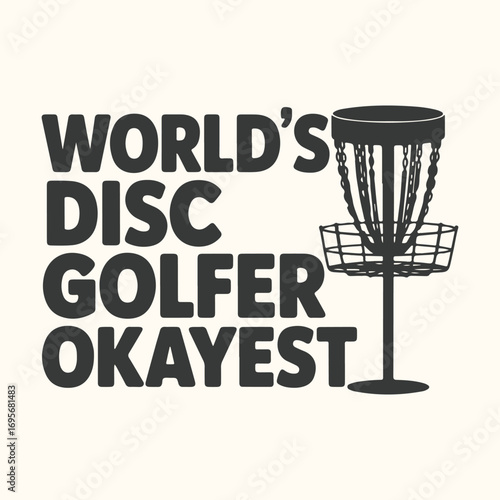 Vector art of worlds disc golfer okayest text and disc golf basket graphic