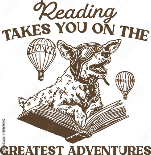 Reading Takes You On the Greatest Adventures – Motivational Dog Illustration with Book and Hot Air Balloons, Ideal for Book Lovers and Dog Fans