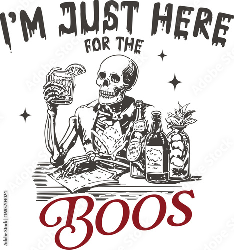 Skeleton Cocktail Hour - I'm Just Here for the Boos - Funny Halloween Skeleton Holding Margarita Surrounded by Bottles, Retro Illustration for Party Season