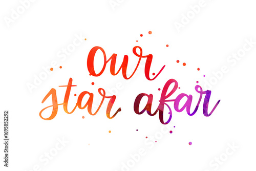 Our star afar -  inspirational handwritten watercolor modern calligraphy lettering. Template typography. Gender reveal or pregnancy anouncement conceptual design