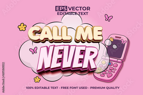 Call Me Never lettering in Pink Cartoon Retro Y2K Style Editable Text Effect with Pink Phone