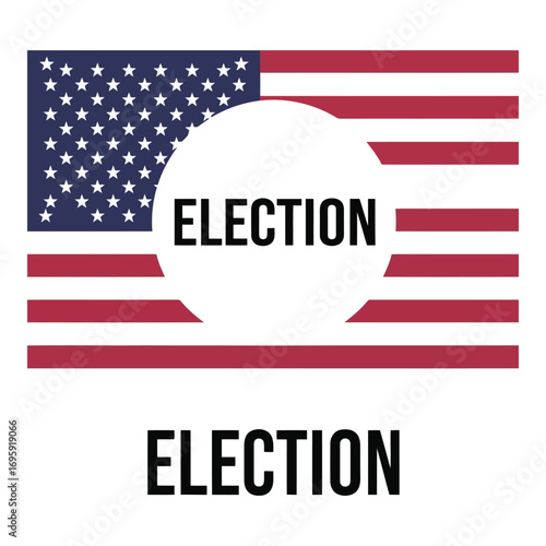 Art of american flag with the word election in a circle, symbolizing the importance of voting and democratic processes in the usa