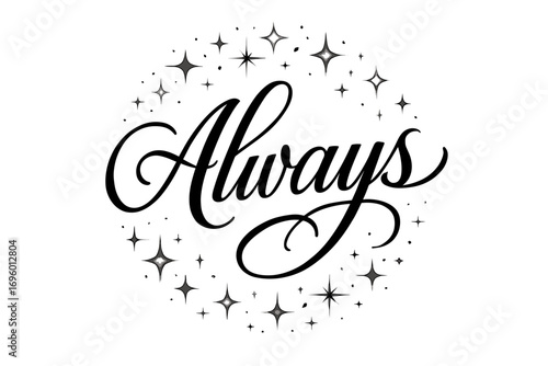 Always elegant calligraphy lettering timeless graceful flow surrounded by glowing sparkles circular frame composition clean white background vector look high contrast.