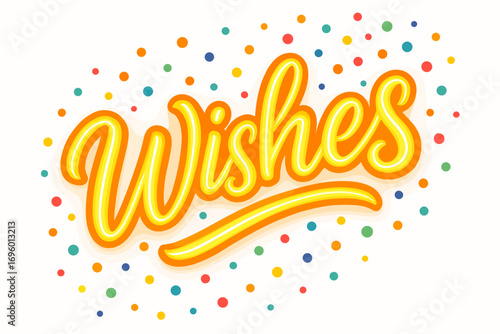 Wishes modern hand lettering glowing cheerful style surrounded by confetti dots diagonal decorative composition clean white background vector look high contrast.
