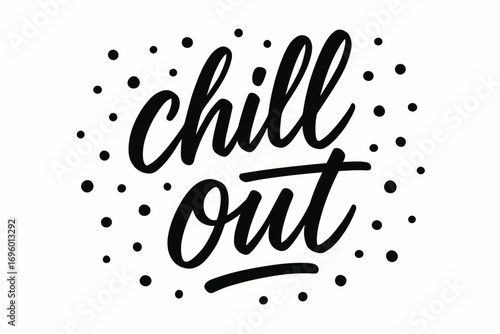 Chill modern hand lettering relaxed casual strokes surrounded by festive dots diagonal decorative composition clean white background vector look high contrast.