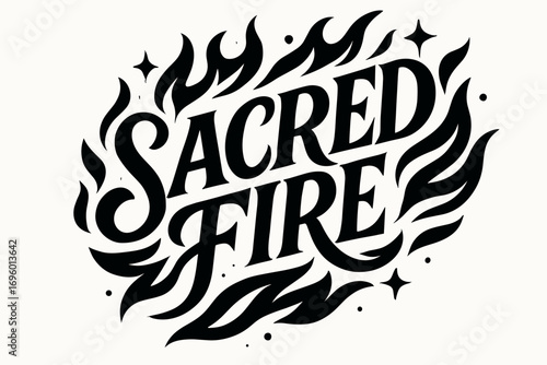 Sacred Fire modern hand lettering strong decorative lines surrounded by abstract flames and sparkles diagonal decorative composition clean white background vector look high contrast.