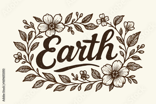 Earth bold vintage calligraphy rustic grounded tone surrounded by floral elements horizontal balanced layout clean white background vector look high contrast.