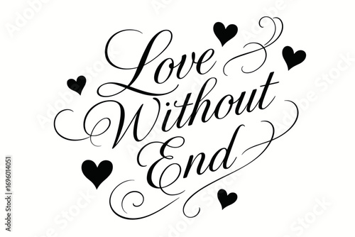 Love Without End elegant calligraphy lettering with thin romantic flourishes timeless mood surrounded by glowing hearts diagonal decorative composition clean white background vector look.