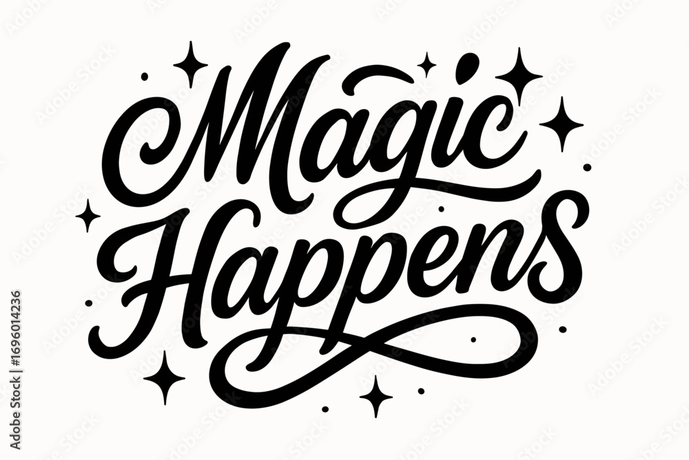 Fototapeta premium Magic Happens modern hand lettering with playful decorative curves surrounded by sparkles horizontal balanced layout clean white background vector look high contrast.