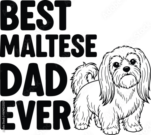 Best Maltese Dad Ever – Black and White Maltese Dog Illustration with Bold Pet Parent Quote
