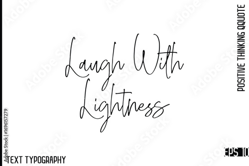 Laugh With Lightness  -Motivational Positive Quotes Vector Stylish Cursive Typography Lettering