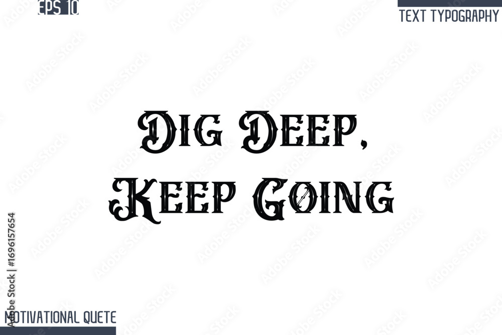 Fototapeta premium Dig Deep, Keep Going -Never Give Up and Resilience Motivational Quotes Retro Style Typography Text