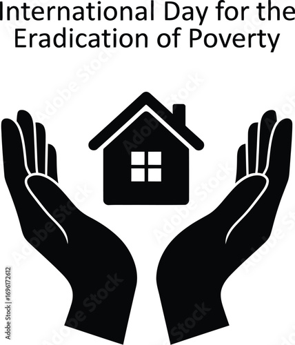 International day for the eradication of poverty, hands holding a house vector illustration