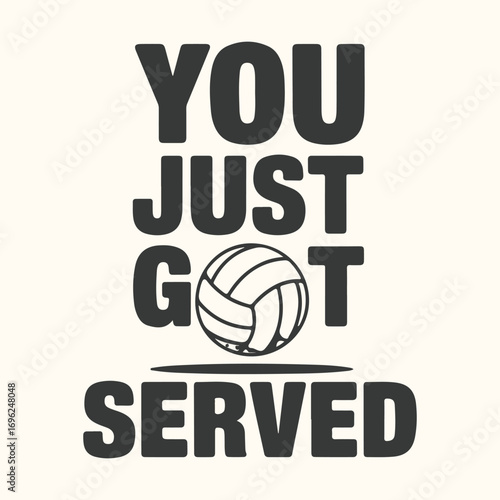 Vector art of volleyball graphic with text you just got served and a volleyball illustration
