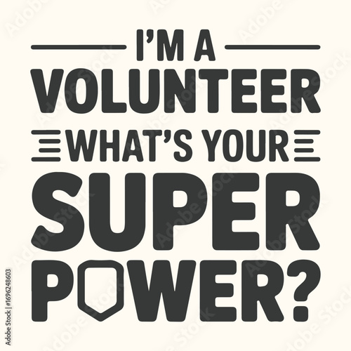 Vector art of im a volunteer, whats your superpower text graphic with a shield icon