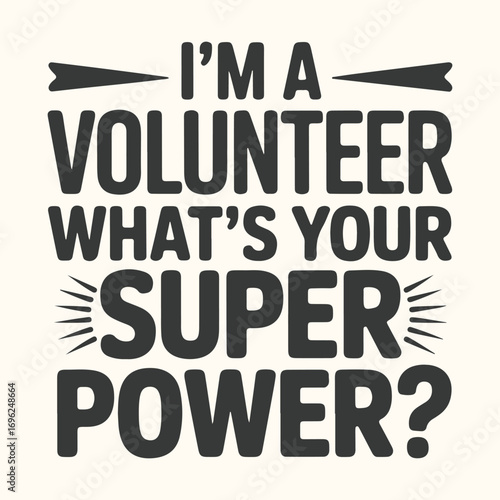 Vector art of im a volunteer, whats your superpower text art with bold typography and graphic elements