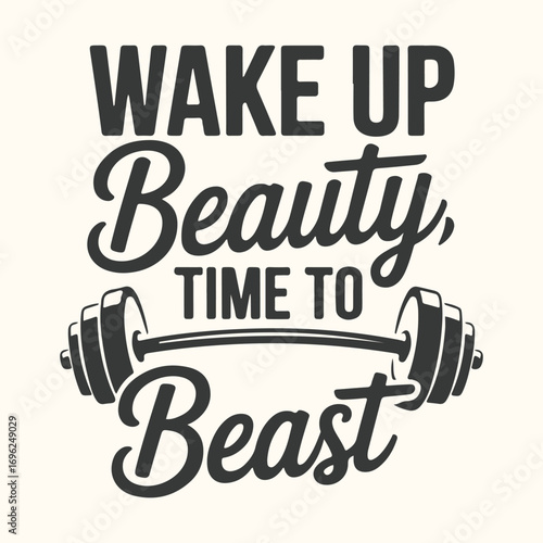 Vector art of wake up beauty time to beast motivational gym workout fitness quote with barbell illustration