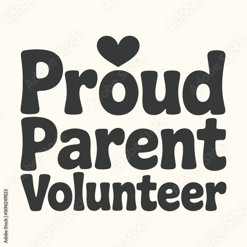 Vector art of proud parent volunteer text with a heart symbol above the letter o in proud
