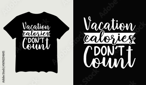 Vacation calories don't count t-shirt design for t-shirt quotes or poster svg printable cut file