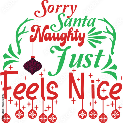Sorry Santa Naughty Just Feels Nice SVG T-Shirt Design