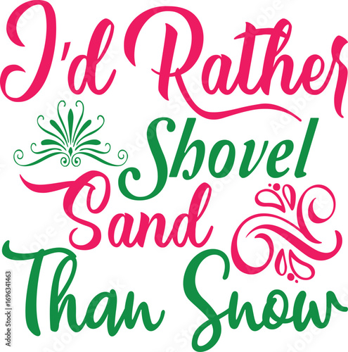 I’d Rather Shovel Sand Than Snow Christmas T-Shirt Design Vector Illustration