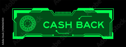 Green color of futuristic hud banner that have word cash back on user interface screen on black background