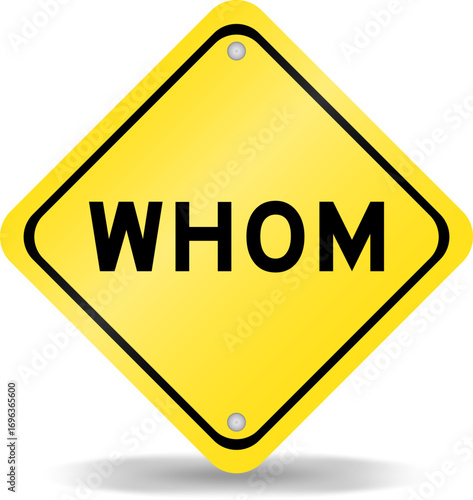 Yellow color transportation sign with word whom on white background