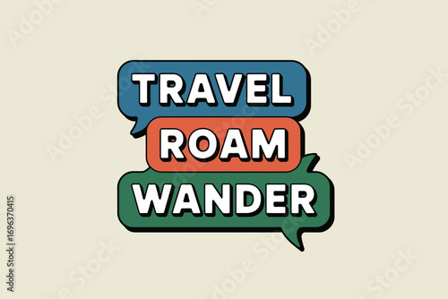 Stacked speech bubbles with travel roam wander on a cream colored background in a graphic design