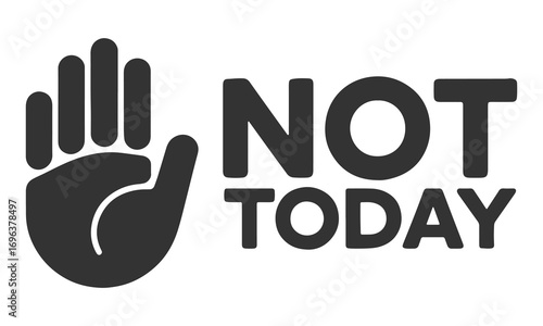 Stop sign graphic: "Not Today" for rejection concepts.