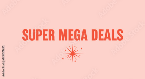 Attention-Grabbing Super Mega Deals Announcement with Explosive Design and Vibrant Colors for