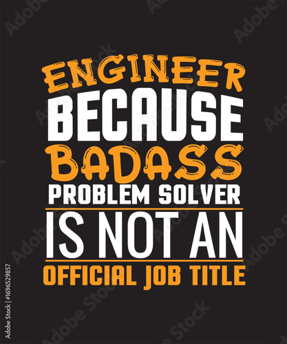 "Engineer Because Badass Problem Solver" T-Shirt Design - Funny Engineer Quote with Bold Typography