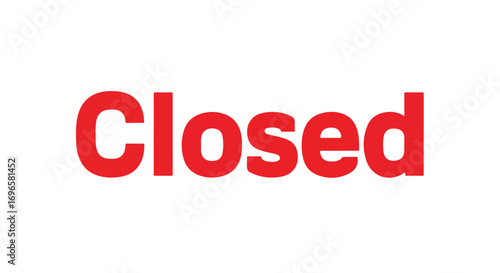 Red 'Closed' Text on White Background Indicating Business Shutdown or Temporary Suspension of Activity for Various Establishment 68 characters