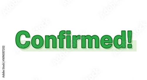 Green 'Confirmed!' Text with Shadow, Ideal for Approvals, Notifications, and Task Completions with Bold Typography Style