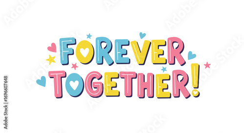Colorful Forever Together Typography with Hearts and Stars for Valentine's Day Celebrations