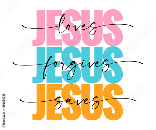 Jesus - loves, forgives, saves bible verse lettering for t shirt design. Creative typography for church merch or youth apparel. God is love vector illustration