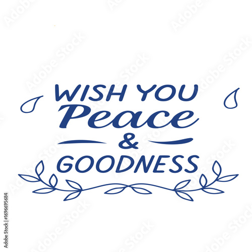 wish you peace and goodness